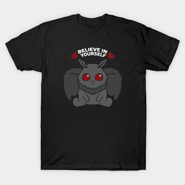 Mothman Believe in Yourself T-Shirt by Darcy Farrow